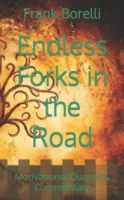 Endless Forks in the Road: Motivational Quotes & Commentary