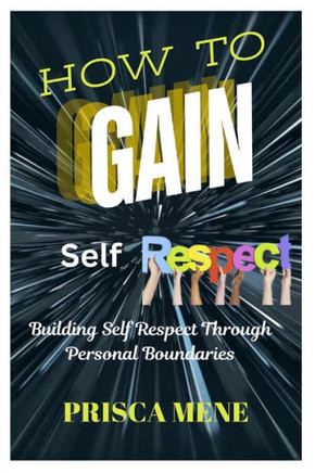 How to Gain Self Respect: Building Self Respect through Personal Boundaries