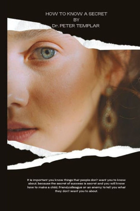How to Know a Secret: ""Unavailing the Art of Discovery, mastering the secrets that surround up"".