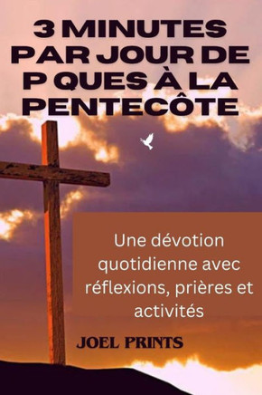 3 Minutes Par Jour De P?ues ?La Pentec?e: Une d?otion quotidienne avec r?lexions, pri?es et activit?