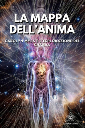 La Mappa dell'Anima: Carolyn Myss e l'esplorazione dei Chakra