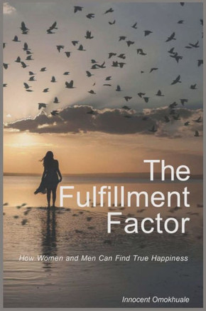 The Fulfillment Factor: How Women and Men Can Find True Happiness
