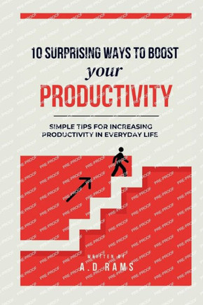 10 Surprising Ways to Boost Your Productivity: Simple Tips for Increasing Productivity in Everyday Life