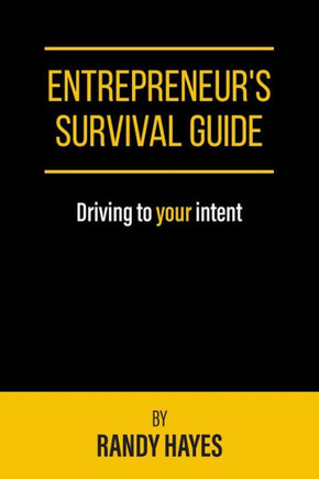 Entrepreneur's Survival Guide: Driving to your intent