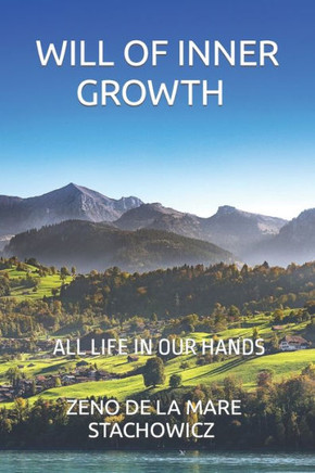 Will of Inner Growth: All Life in Our Hands