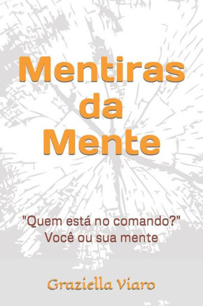 Mentiras da Mente: Quem est?no comando? Voc?ou sua mente