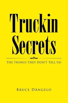 Truckin Secrets: The Things They Don't Tell Ya!