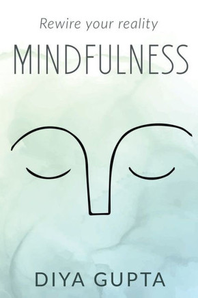 Mindfulness: Rewire your reality
