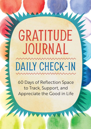 Gratitude Journal: Daily Check-in: 60 Days of Reflection Space to Track, Support, and Appreciate the Good in Life