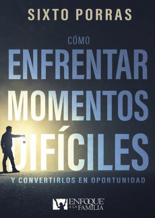 C?o enfrentar momentos dif?iles: Y convertirlos en oportunidad