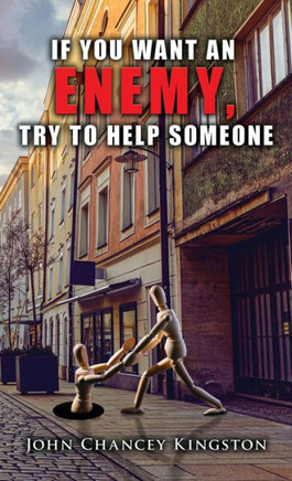 If You Want an Enemy, Try to Help Someone