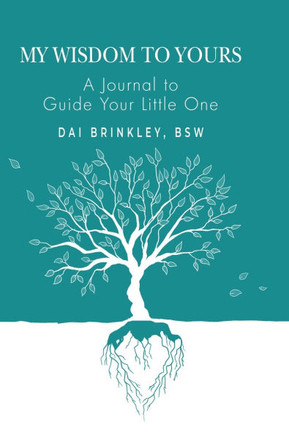 My Wisdom to Yours: A Journal to Guide Your Little One