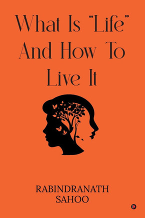 What Is ""Life"" and How to Live It