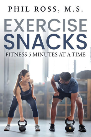 Exercise Snacks: Fitness 5 Minutes at a Time