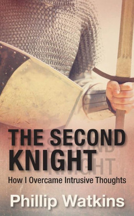 The Second Knight: How I Overcame Intrusive Thoughts