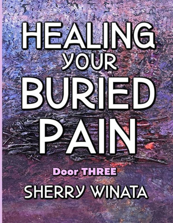 Healing Your Buried Pain: Door Three