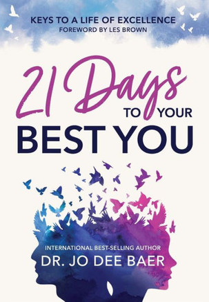 21 Days to Your Best You: Keys to a Life of Excellence