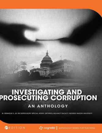 Investigating and Prosecuting Corruption: An Anthology