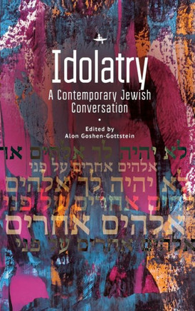 Idolatry: A Contemporary Jewish Conversation