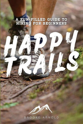 Happy Trails: A Fun-Filled Guide to Hiking for Beginners