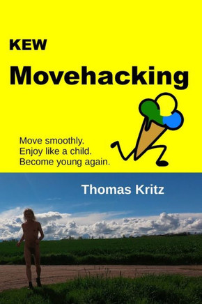 KEW Movehacking: Move smoothly! Enjoy like a child! Become young again!