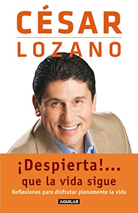 ?íDespierta!...Que La Vida Sigue. Reflexiones Para Disfrutar Plenamente La Vida / Life Goes On... (Spanish Edition)