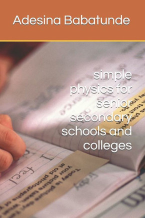 simple physics for senior secondary schools and colleges