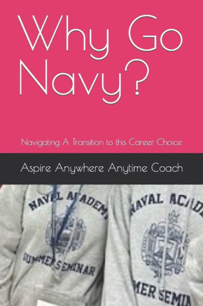Why Go Navy?: Navigating A Transition to this Career Choice