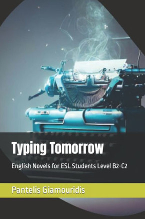 Typing Tomorrow: English Novels for ESL Students Level B2-C2