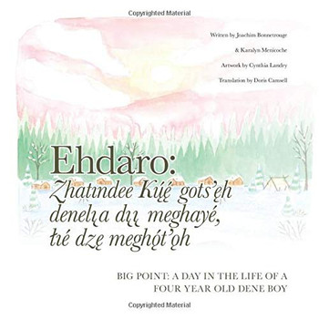 Big Point: A Day In the Life of a Four Year Old Dene Boy: Ehdaro: Deneli?a di?i? meghayé, lié dze megho´toh