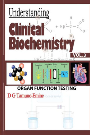 Understanding Clinical Biochemistry: Vol.3 Organ Function Testing