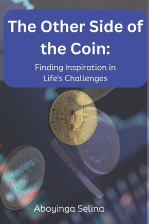 The Other Side of the Coin: Finding Inspiration in Life's Challenges