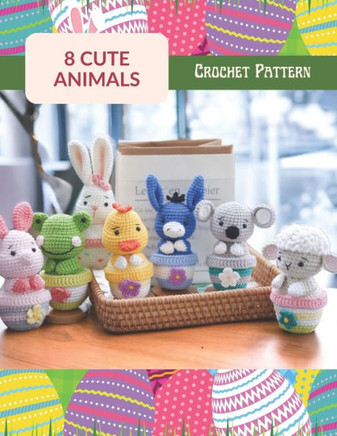 8 Cute Animals Crochet Pattern: Crochet Activity Book for All Levels, Amigurumi Crochet Book with 8 Cute Designs