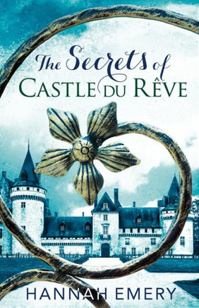 The Secrets Of Castle Du Rêve: A Thrilling Saga Of Secrets And Lies That Span A Generation