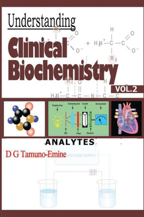 Understanding Clinical Biochemistry: Vol.2 Analytes