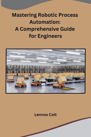Mastering Robotic Process Automation: A Comprehensive Guide for Engineers