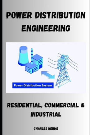 Power Distribution Engineering: Residential, Commercial & Industrial