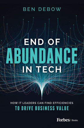 End of Abundance in Tech: How It Leaders Can Find Efficiencies to Drive Business Value