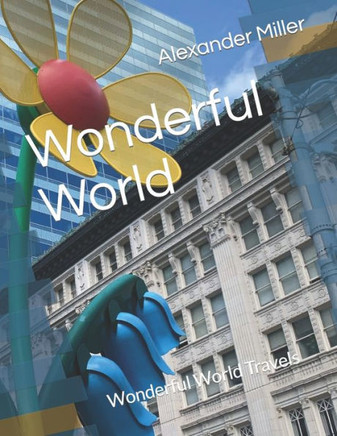 Wonderful World: Wonderful World Travels Wonderful World: Wonderful World Travels