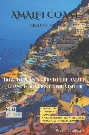 Amalfi Coast Travel Guide: How To Plan A Trip To The Amalfi Coast For A First-Time Visitor