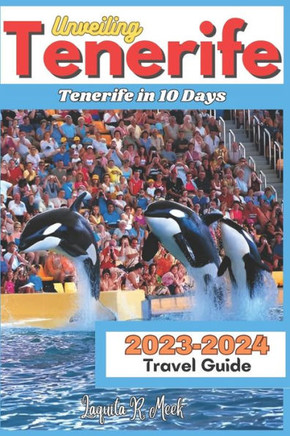 Unveiling Tenerife 2023-2024 Travel Guide: Tenerife in 10 Days