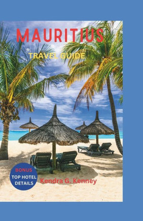 Mauritius Travel Guide 2023: The Exotic Island Getaway, Making the Most of the Honeymooner's Haven.