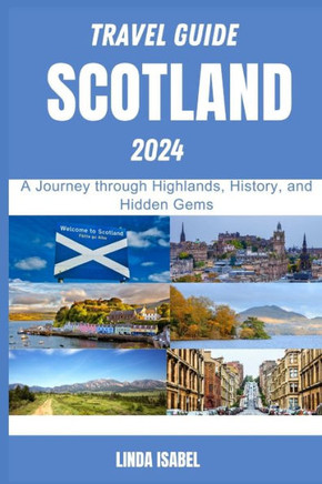 Travel Guide To Scotland 2024: A Journеy through Highlands, History, and Hiddеn Gеms