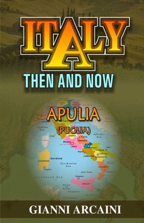 Italy Then and Now: Apulia (Puglia)