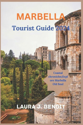 MARBELLA Tourist Guide 2024: Coastal Chronicles: Explore Marbella Old Soul