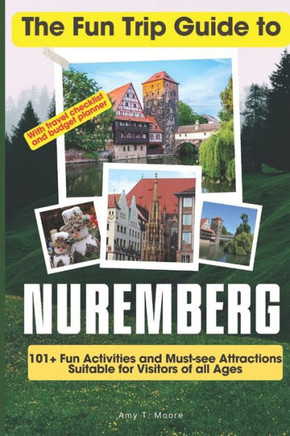 The Fun Trip Guide To Nuremberg: 101+ Fun Activities and Must-see Attractions Suitable for Visitors Of All Ages In Nuremberg