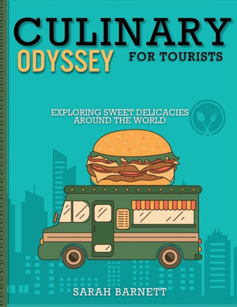 Culinary Odyssey for tourist: Exploring sweet delicacies around the world