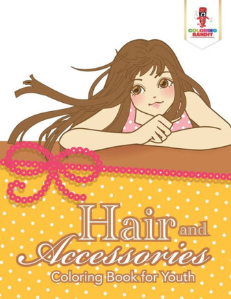 Hair And Accessories : Coloring Book For Youth