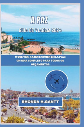 A Paz Guia de Viagem 2024: O que ver, fazer e comer em La Paz: um guia completo para todos os or?mentos