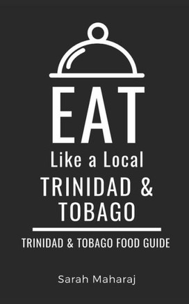 Eat Like a Local- Trinidad & Tobago: Trinidad & Tobago Food Guide